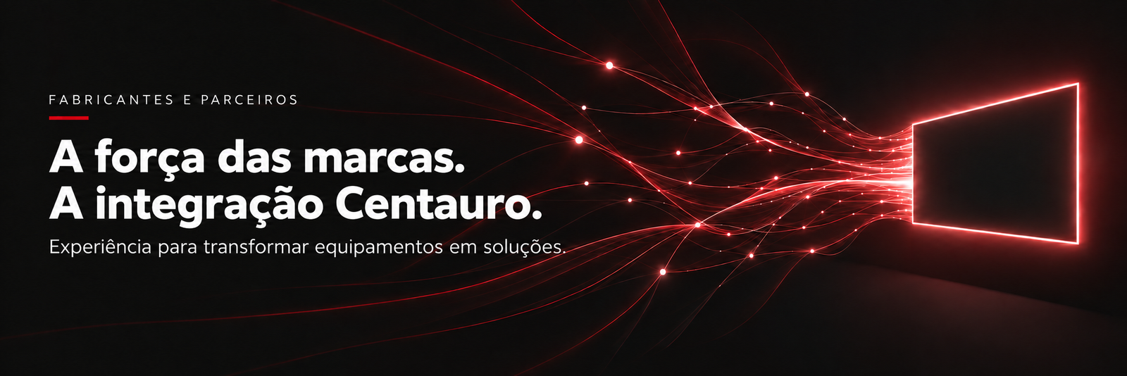 A força das marcas. A integração Centauro. Experiência para transformar equipamentos em soluções.
